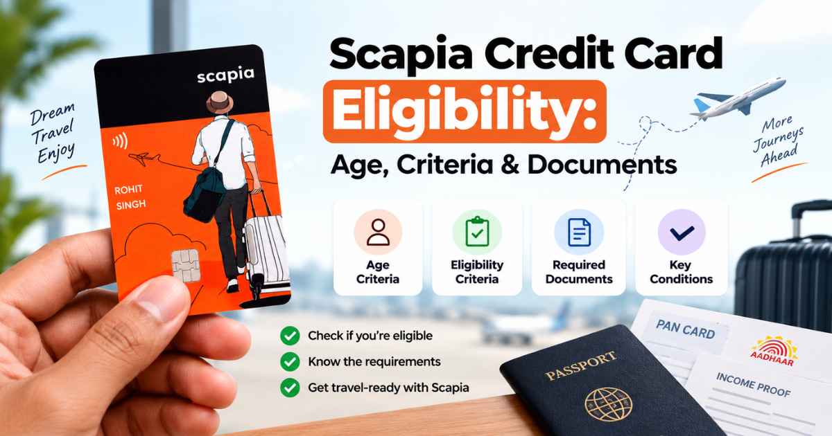Scapia Credit Card Eligibility: Age, Criteria & Documents
